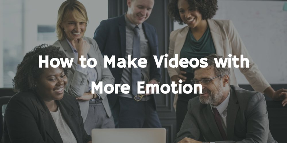How to Make Videos with More Emotion