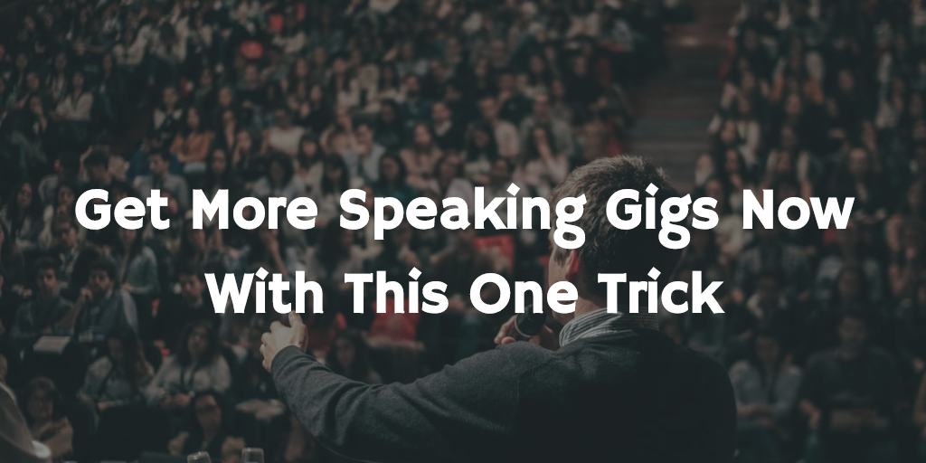 Get more speaking gigs now with this one trick